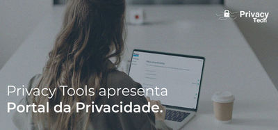 Privacy Tools apresenta Portal da Privacidade.